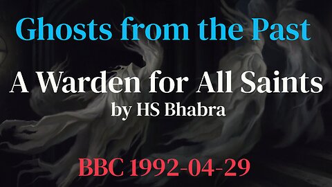 Ghosts from the Past 92/04/29 A Warden for All Saints by HS Bhabra