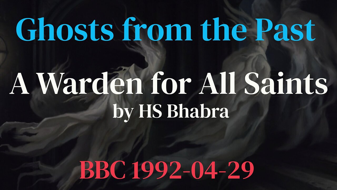 Ghosts from the Past 92/04/29 A Warden for All Saints by HS Bhabra