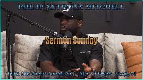 Philip Anthony Mitchell. ENTRY & END TIMES | The Second Coming | Matthew 24:29-31.