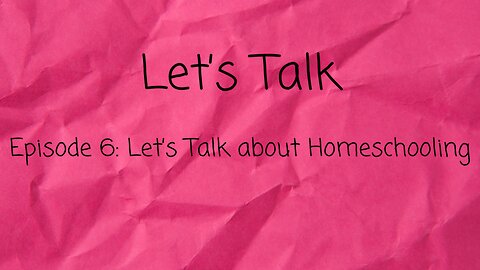 Let's Talk about Homeschooling