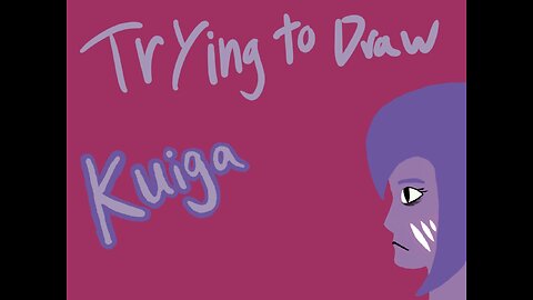 Trying to Draw Kuiga