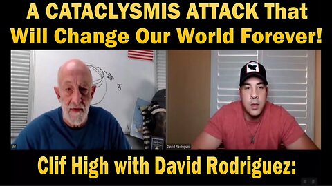 A CATACLYSMIS ATTACK That Will Change Our World Forever! - Clif High with David Rodriguez: