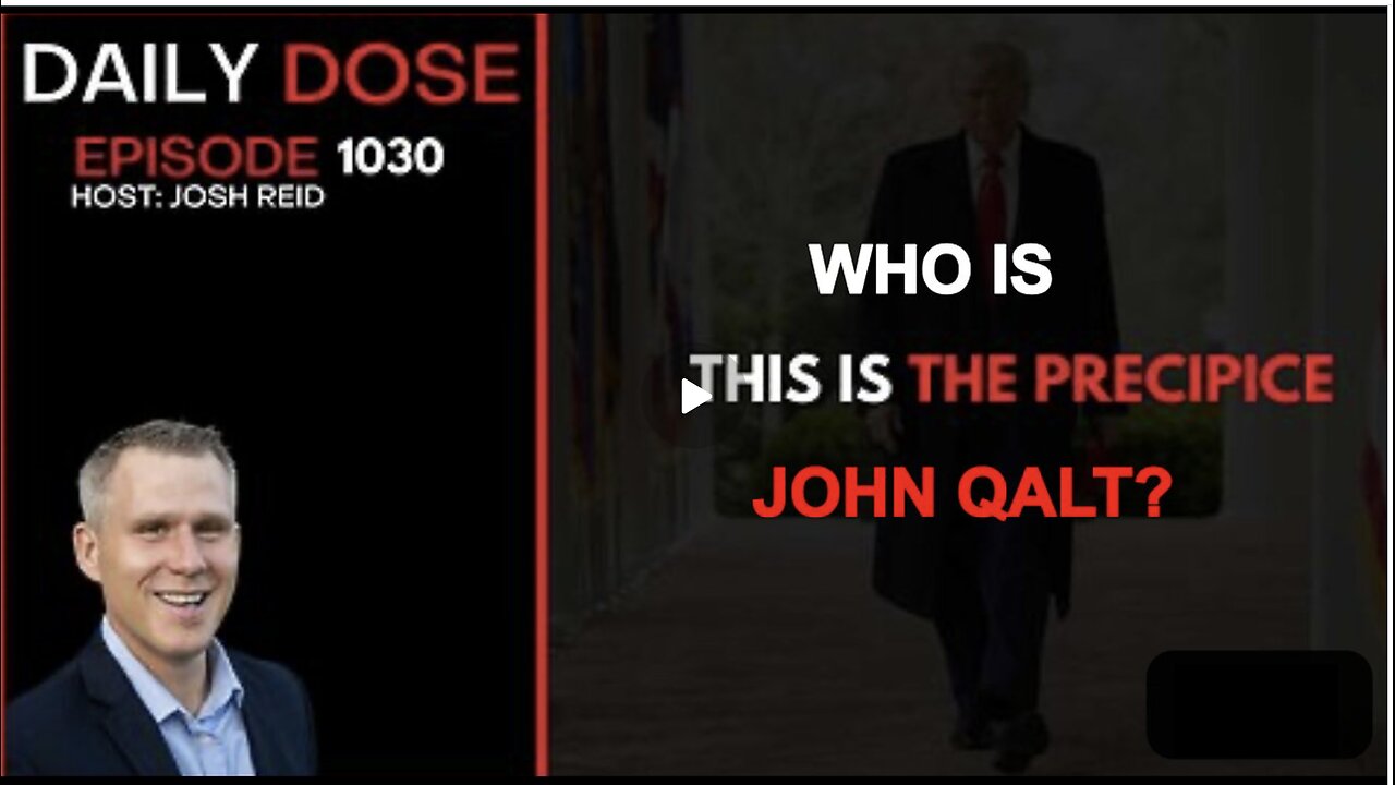 THE DAILY DOSE W/ JOSH REID. This Is The Precipice. WHO IS JOHN QALT?