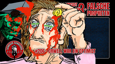 Scheisse Schiessen Podcast #206 - Orwell war ein Optimist