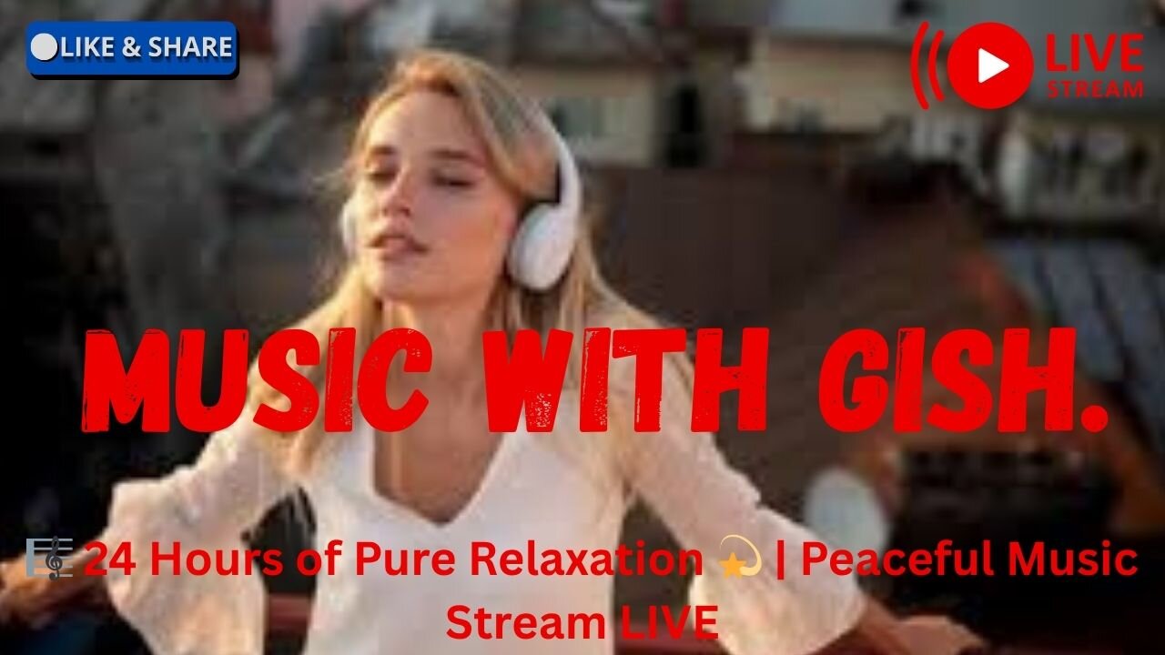 🎼 24 Hours of Pure Relaxation 💫 | Peaceful Music Songs Stream LIVE | Calm, Sleep & Study Sounds