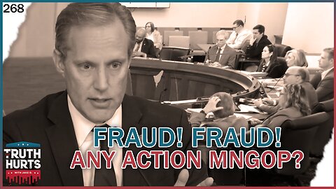 Truth Hurts #268 - Fraud! Fraud! But Where's the Action, GOP?
