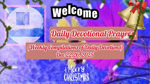 Weekly Compilations Daily Devotion From, Dec 22, To 26, 2025