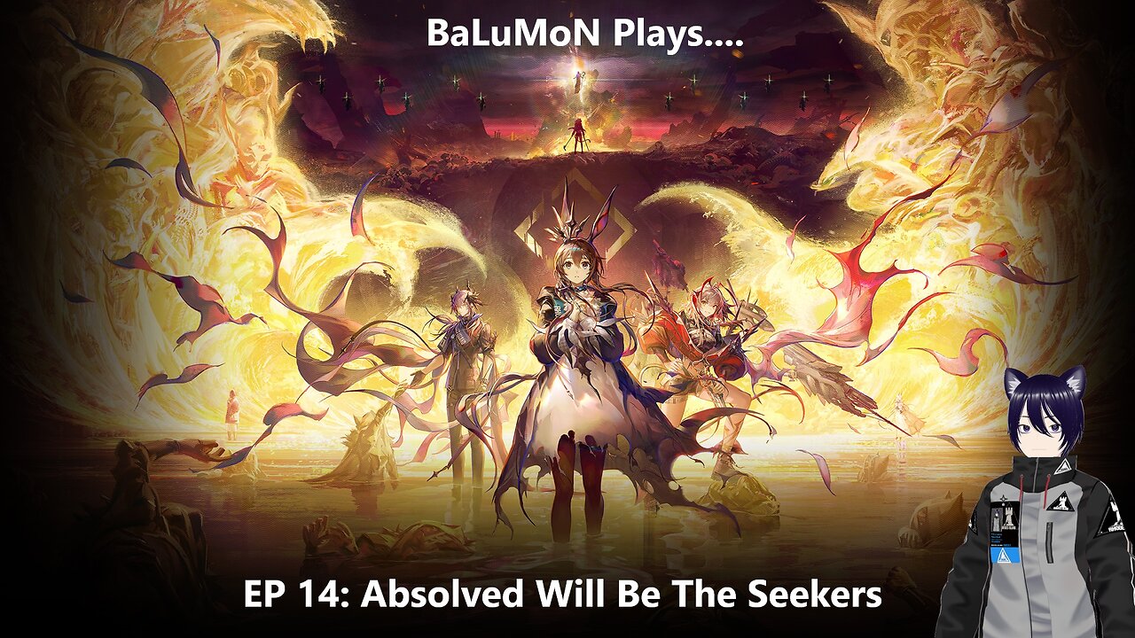 [VRumbler] BaLuMon PLAYS Arknights #74 [Absolved Will Be the Seekers prt 3]