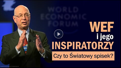 WEF, Wielki Reset i ich inspiratorzy - czy istnieje światowy spisek?