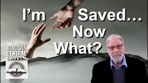 2025_11_02: Kenosha Central Church of Christ - I'm Saved... Now What?
