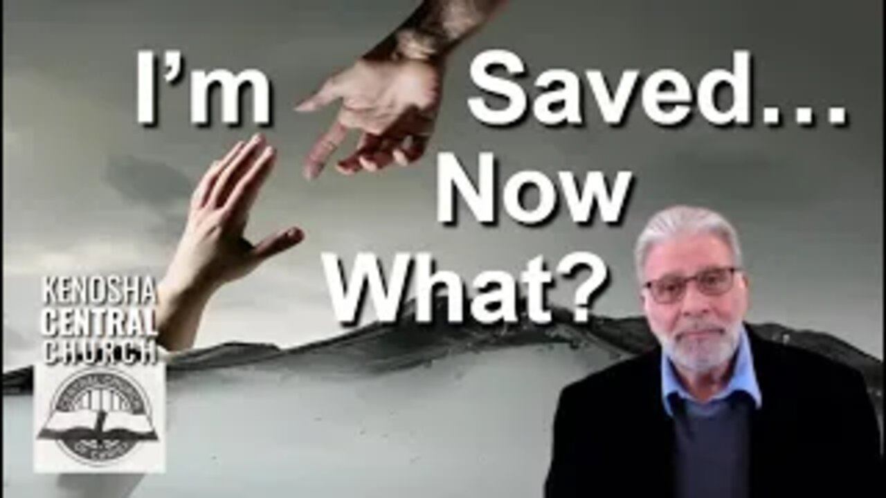 2025_11_02: Kenosha Central Church of Christ - I'm Saved... Now What?