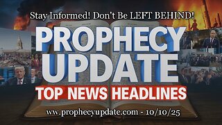 Prophecy Update Top News Headlines - (10/10/25)