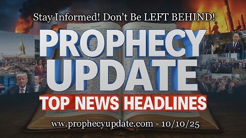 Prophecy Update Top News Headlines - (10/10/25)