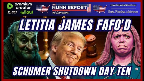 [Ep 767] Letitia James FAFO’d | Day 10 Schumer Shutdown | Nobel Peace Sham