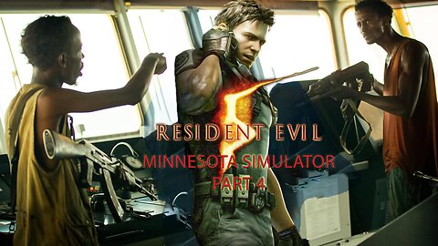Resident Evil 5 | Minnesota Simulator - Part Four