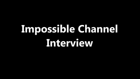 impossible channel interview