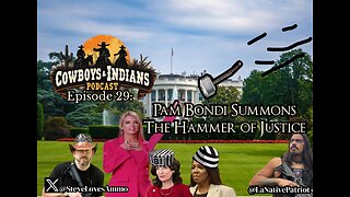 Cowboys & Indians Episode 29: Pam Bondi Summons The Hammer Of Justice