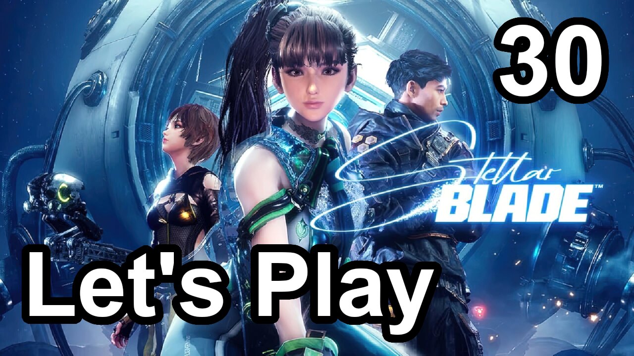 Let's Play | Stellar Blade - Part 30