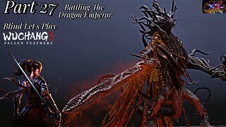 Let's Play WUCHANG: Fallen Feathers | Pt 27 The Dragon Emperor Battle