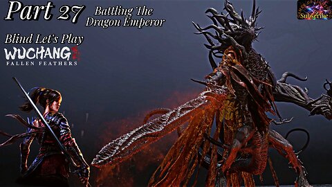 Let's Play WUCHANG: Fallen Feathers | Pt 27 The Dragon Emperor Battle