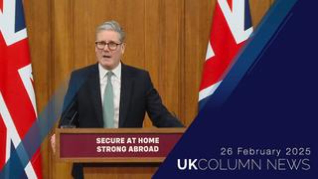 UK Column News - 26th February 2025