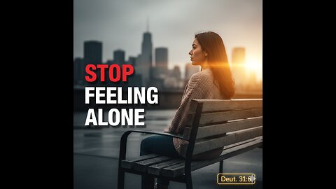 "Stop Feeling Alone: God’s Powerful Promise to You Today (Deuteronomy 31:6)"