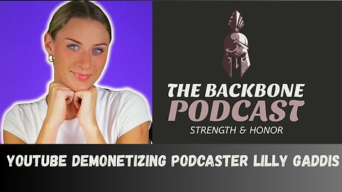 The Backbone Podcast 145 Youtube demonetizing podcaster Lilly Gaddis
