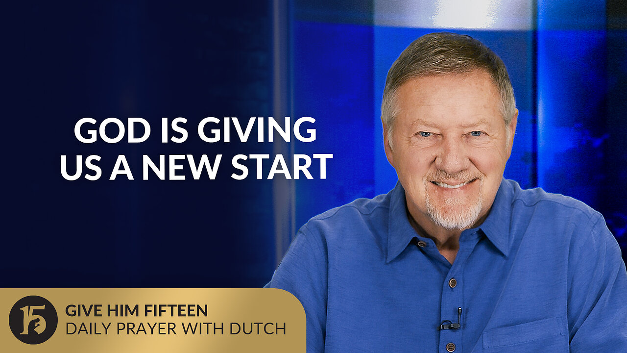 God Is Giving Us A New Start | Give Him 15: Daily Prayer with Dutch | October 8, 2025