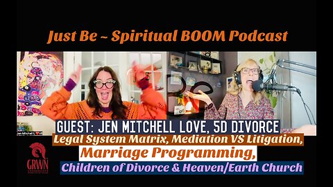 Just Be~SpiritBOOM: Jen Mitchell Love~5D Divorce: Legal System Matrix_Mediation VS Litigation_Kids