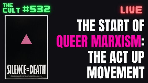 THE CULT #532: The Start Of Queer Marxism - The Act Up Movement Documentary Watch Party