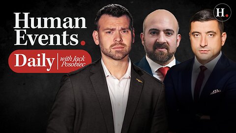 HUMAN EVENTS DAILY WITH JACK POSOBIEC