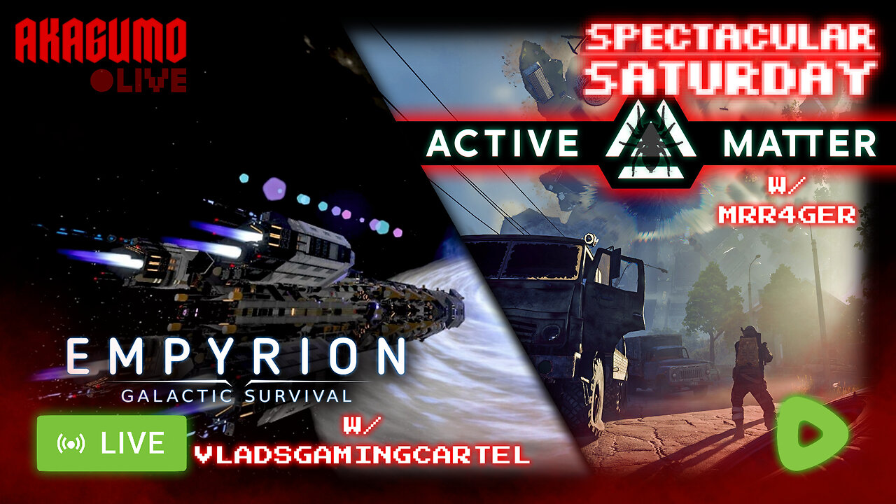 🕸️LIVE - AKAGUMO - SPECTACULAR SATURDAY - ACTIVE MATTER W/ G4YER || EMPYRION W/ VLAD!