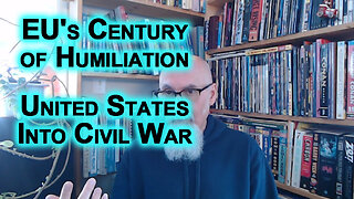 EU's Century of Humiliation, United States Into Civil War, Taiwan Facing Reality, Japan Collapsing