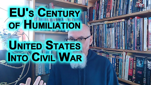 EU's Century of Humiliation, United States Into Civil War, Taiwan Facing Reality, Japan Collapsing