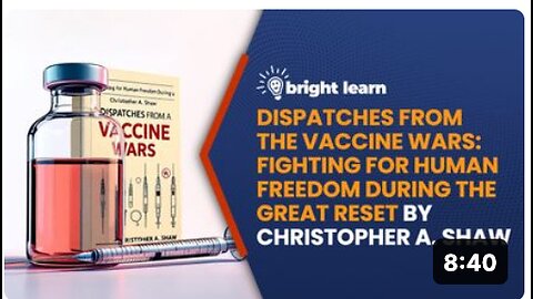 BrightLearn - Dispatches from the Vaccine Wars: Fighting for Human Freedom During the Great Reset