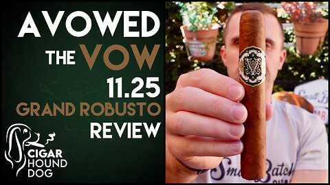 Avowed The Vow 11.25 Grand Robusto Cigar Review
