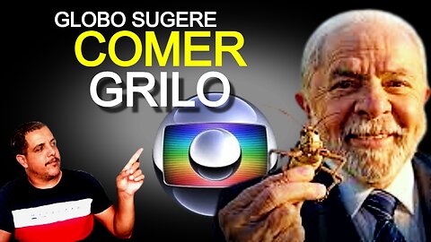 Globo incentiva a trocar carne e ovos por Grilo: É nutritivo!