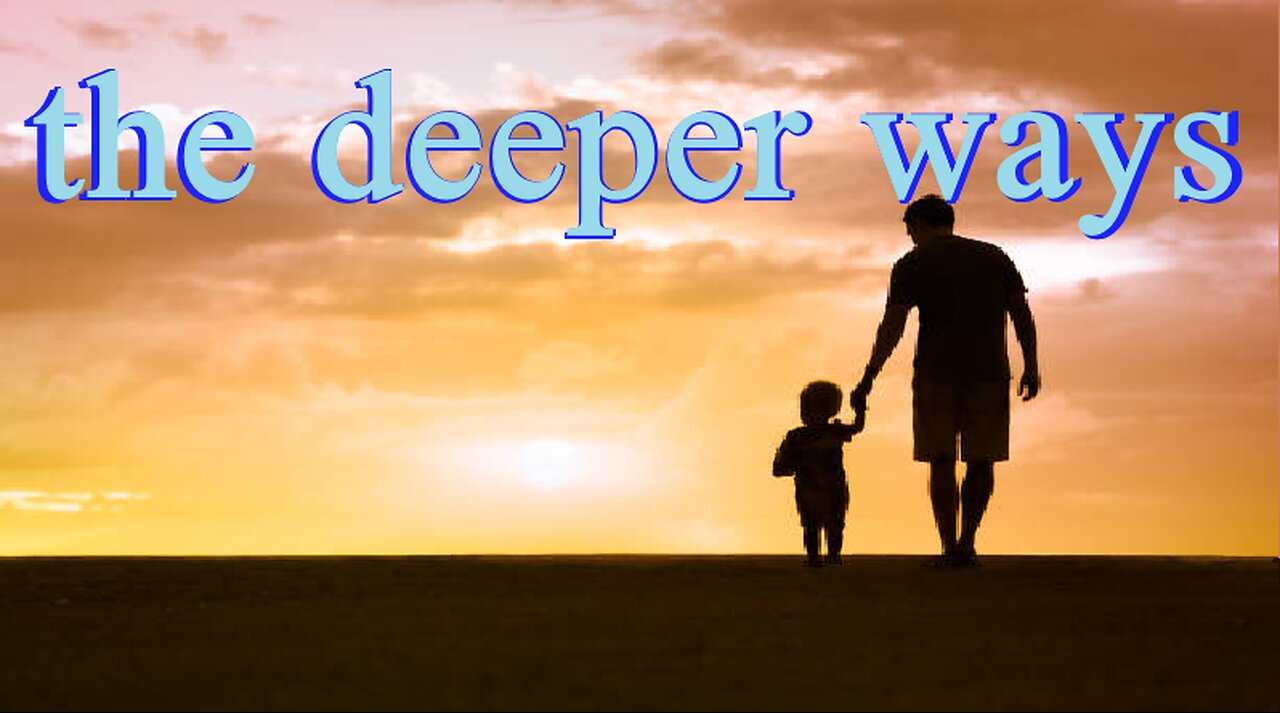 the deeper ways