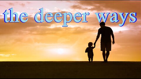 the deeper ways