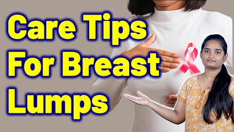 Safety Tips For Breast Lumps, Breast Thickening, Fibrocystic Breast Changes Homeopathy Medicine Cure