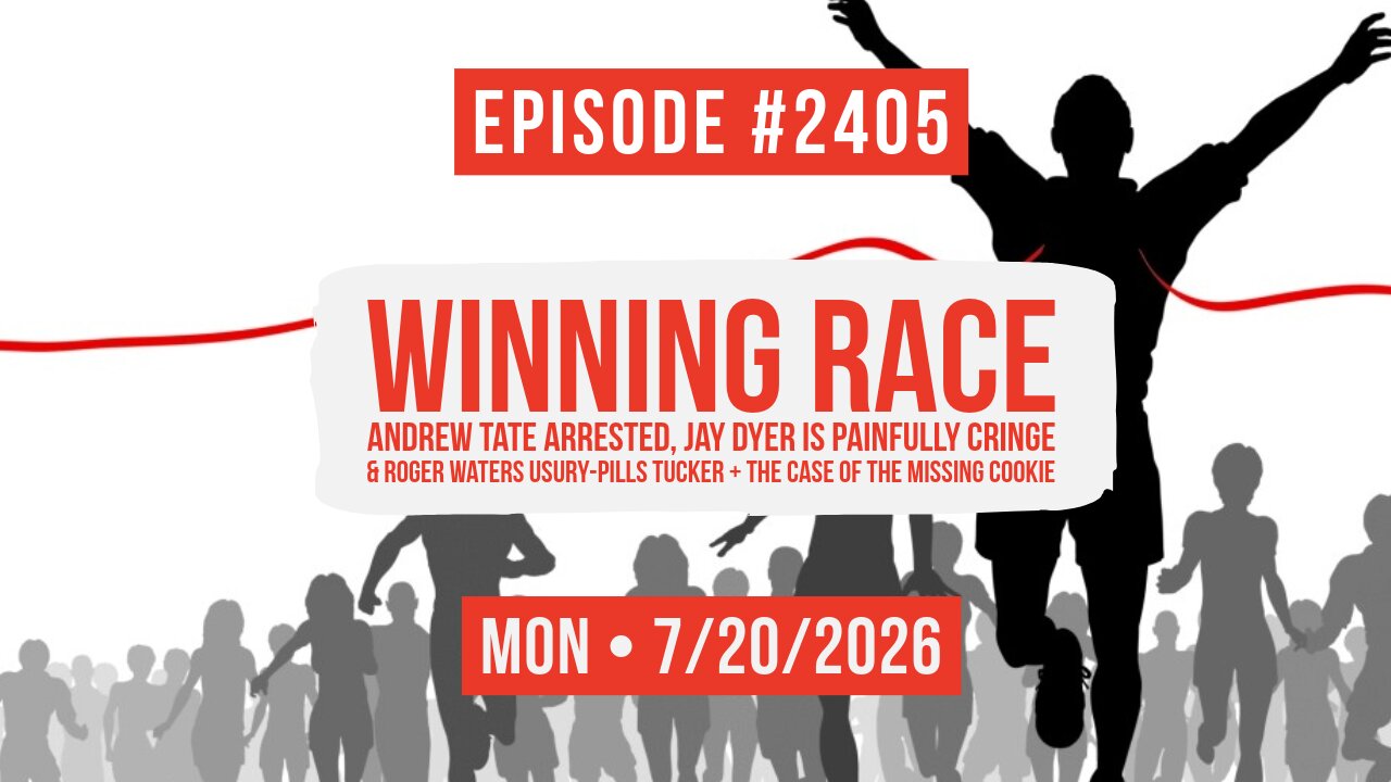 Owen Benjamin | #2405 Winning Race - Andrew Tate Arrested, Jay Dyer Is Painfully Cringe & Roger Waters Usury-Pills Tucker + The Case Of The Missing Cookie