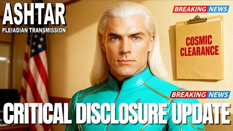 "DISCLOSURE! The Truth Bombs About To Change EVERYTHING!." | The Pleiadians | ASHTAR