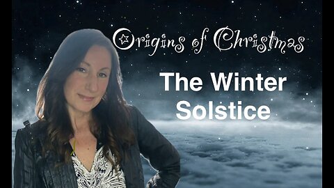 The Winter Solstice - Origins of Christmas