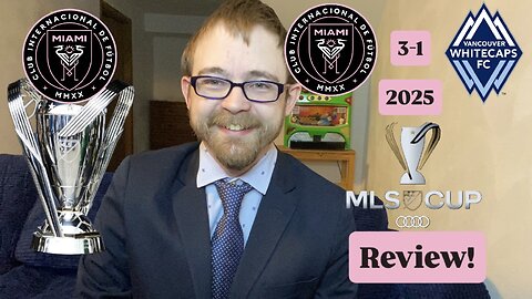 RSR7: Inter Miami CF 3-1 Vancouver Whitecaps FC 2025 MLS Cup Final Review!