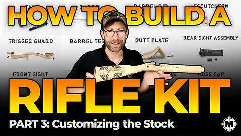 How to Build a Muzzleloader Rifle Kit - Part 3 - Customizing the Stock