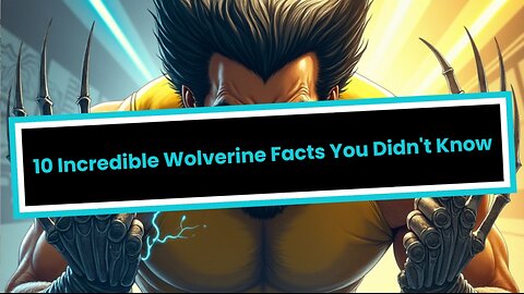 10 Incredible Wolverine Facts You Didn't Know