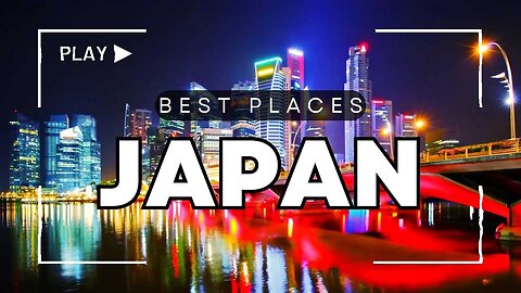 Best Places to Visit in Japan - Travel Guide Video