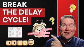 Why Do I Keep Saying ‘I’ll Do It Later?