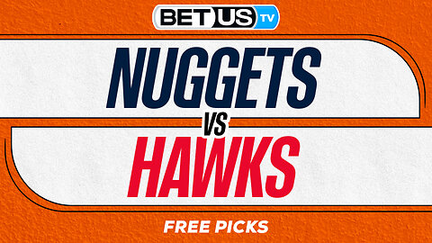 Nuggets vs Hawks (12-5-25) NBA Expert Predictions, Picks and Best Bets