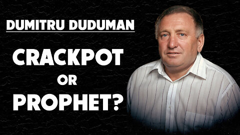 Dumitru Duduman: Crackpot or Prophet? 10/10/2025